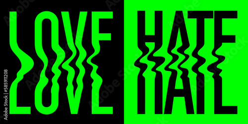 Wavy vector illustration. Text of Love, hate in trendy 1990s, 2000s psychedelic style. Print for graphic tee, streetwear, hoodie. Green neon backdrop. Every element is isolated.