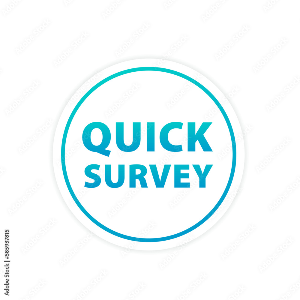 Round button with quick survey on a white isolated background. Vector illustration Round button with quick survey on a white isolated background. Vector illustration