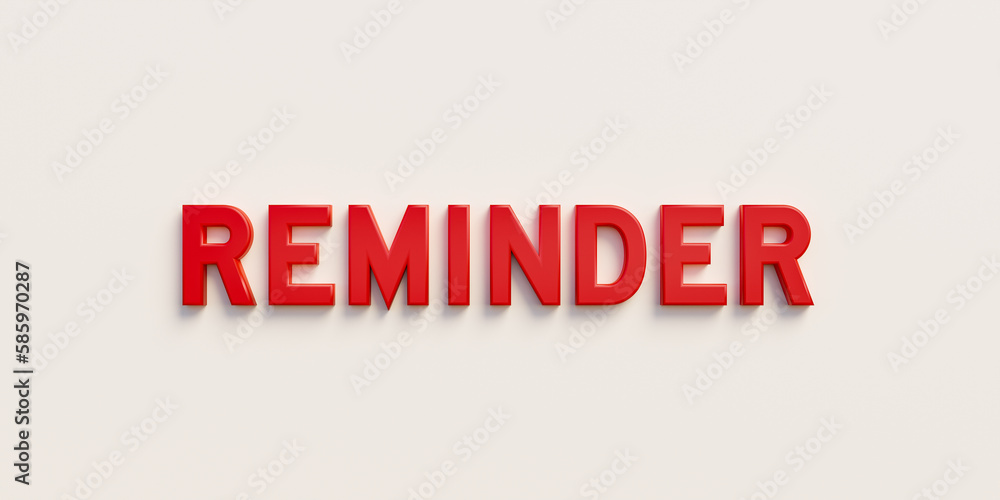 Banner, sign in red capital letters and the word reminder. Don’t forget, advice, memories, concentration, thorough and message. 3D illustration Banner, sign in red capital letters and the word reminder. Don’t forget, advice, memories, concentration, thorough and message. 3D illustration