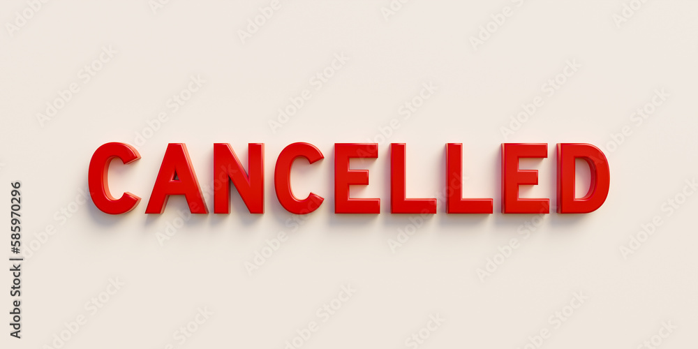 Cancelled. Banner, sign in red capital letters and the word cancelled. Stopped, warnings sign, cancelled meeting or flight, notification icon and information.