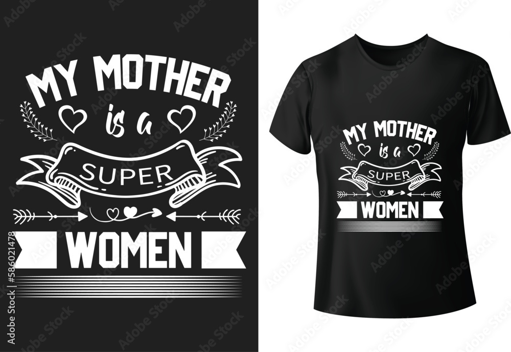 My Mother is a Super woman T-shirt Design, vector illustration, graphic template, print on demand, textile fabrics, retro style, typography, vintage, mothers day t shirt