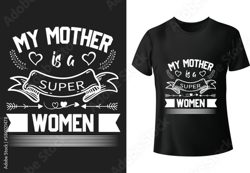 Obraz na płótnie My Mother is a Super woman T-shirt Design, vector illustration, graphic template, print on demand, textile fabrics, retro style, typography, vintage, mothers day t shirt w salonie