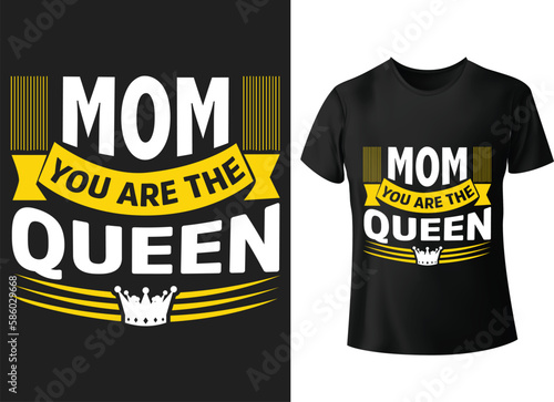 Mom you are the queen vector fashion quotes typography t shirt design