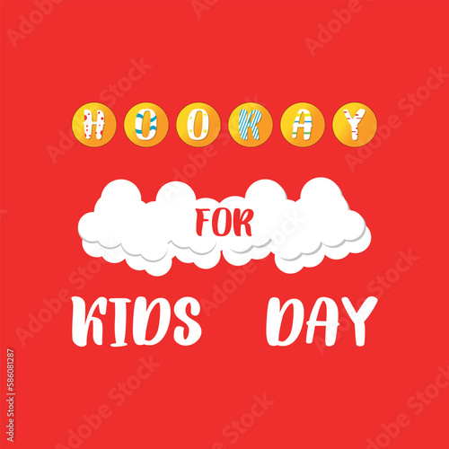 hooray for kids day . Design suitable for greeting card poster and banner