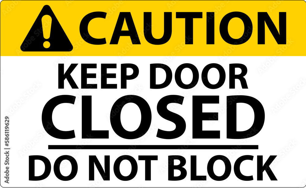 Caution Keep Closed Do Not Block Sign