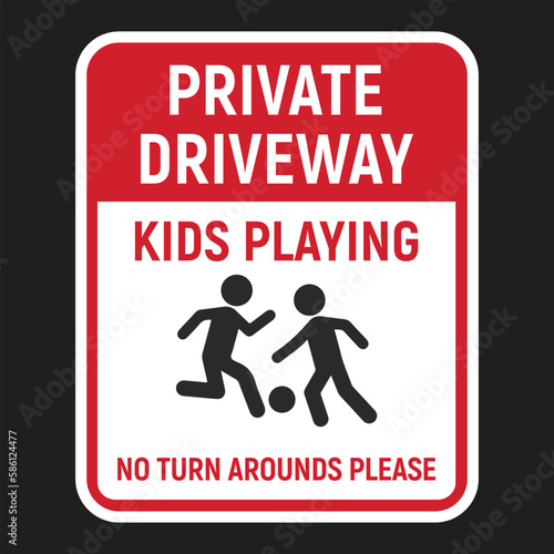 Private Driveway Vector Sign: Kids Playing, No Turn Arounds Please. Isolated Road Board Sticker Sign Design.