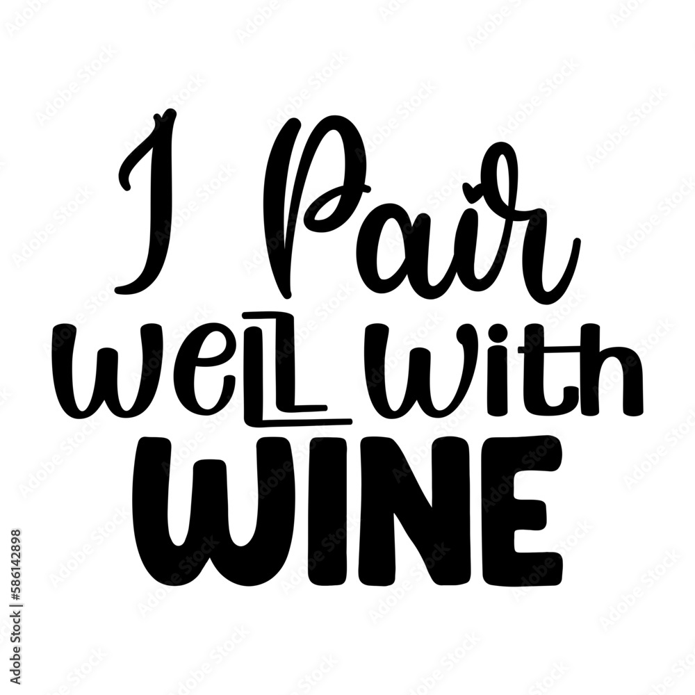 I Pair Well with Wine I Pair Well with Wine