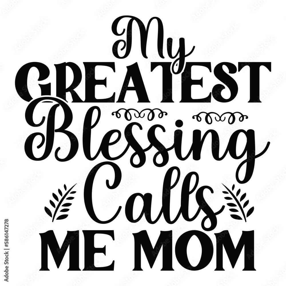 My Greatest Blessings Call Me Mom Mom T shirt Design, Hand lettering