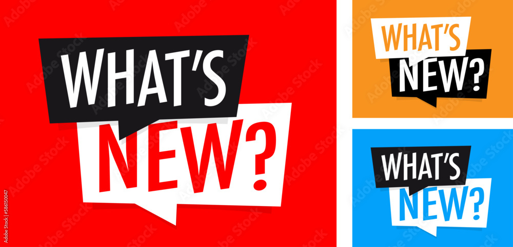 What's new? What's new?
