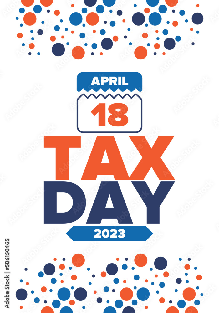 National Tax Day. Federal tax filing deadline in the United States. Day on which individual income returns must be submitted to the federal government. American patriotic vector poster National Tax Day. Federal tax filing deadline in the United States. Day on which individual income returns must be submitted to the federal government. American patriotic vector poster