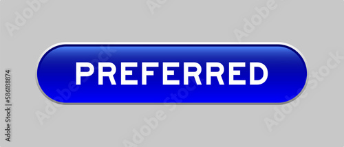 Blue color capsule shape button with word preferred on gray background