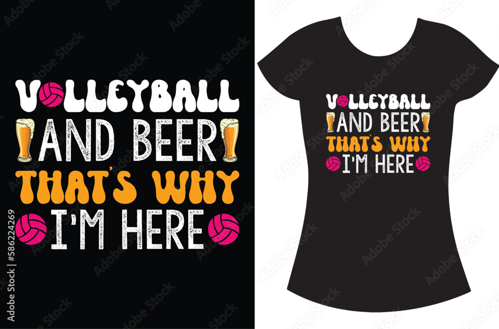 Volleyball and beer, that's why I'm here. Volleyball SVG Tshirt design