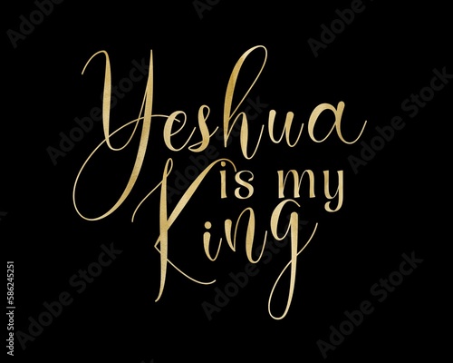 Cute calligraphy with the phrase Yeshua is my king; Elegant christian card design with golden text on black background