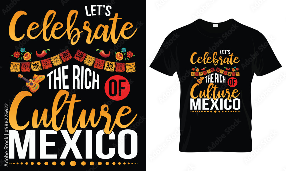 Let’s celebrate the rich culture of Mexico- Cinco De Mayo T-Shirt Design, Hand drawn lettering phrase, Isolated on black background, svg eps 10 Let’s celebrate the rich culture of Mexico- Cinco De Mayo T-Shirt Design, Hand drawn lettering phrase, Isolated on black background, svg eps 10