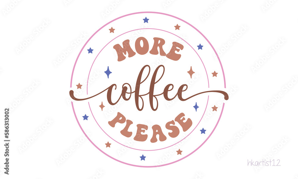 More coffee please SVG design. More coffee please SVG design.