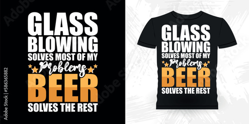 Beer Lover Funny Glassblower Retro Vintage Glassblowing T-shirt Design  