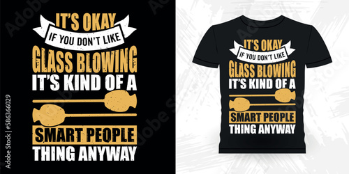 Funny Glassblowing Glass working Lampworking Glassblower Retro Vintage Glassblowing T-shirt Design 