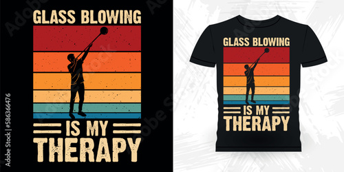  Glassblowing Is My Therapy Funny Glassblower Retro Vintage Glassblowing T-shirt Design  
