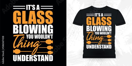 Funny Glassblowing Glass working Lampworking Glassblower Retro Vintage Glassblowing T-shirt Design 