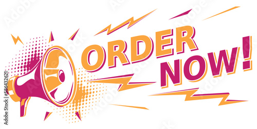 Order now - advertising sign with megaphone