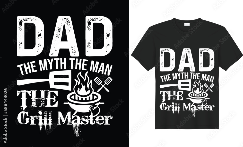 Obraz premium Dad the Man The Myth the Grill Master Typography SVG T-shirt Design Vector Template. Lettering Illustration And Printing for T-shirt, Banner, Poster, Flyers, Etc.