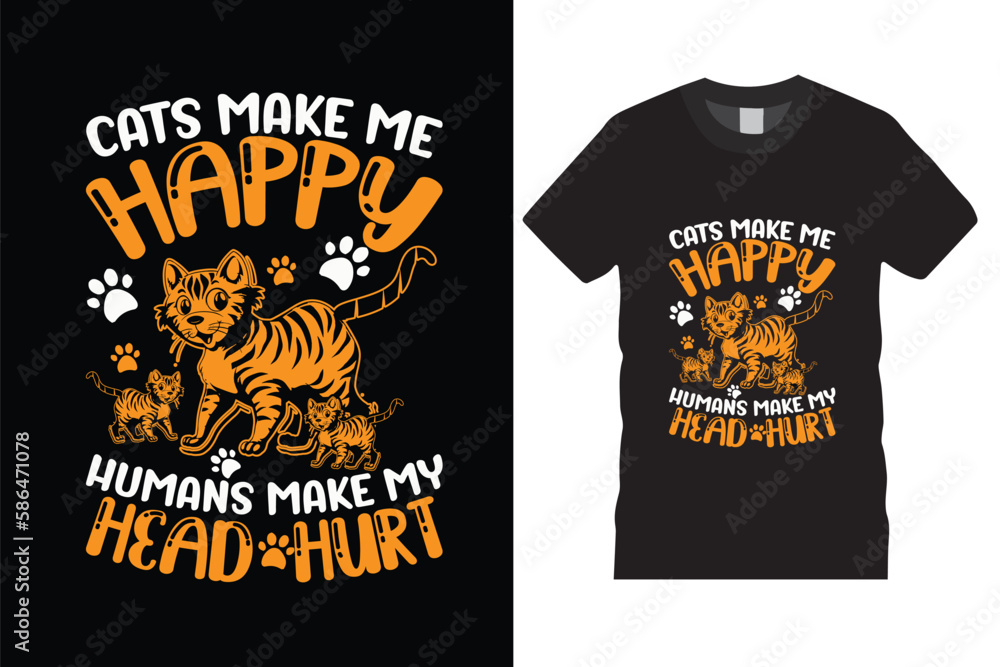 cats make me happy humans make my head hurt t-shirt design graphic,typography,love,happy,illustration,calligraphy,vector tamplate.animal,creative,trendy,love,colourful,vector t-shirt ready for print