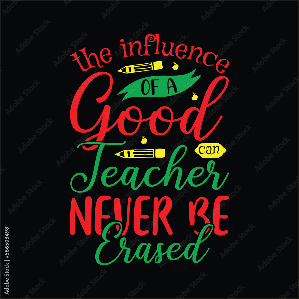 the influence of a good teacher can never be erased SVG