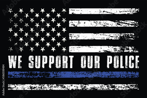 We Support Our Police - Thin Blue Line Flag Design