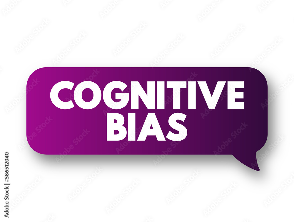 Cognitive Bias is a systematic pattern of deviation from norm or rationality in judgment, text concept background Cognitive Bias is a systematic pattern of deviation from norm or rationality in judgment, text concept background