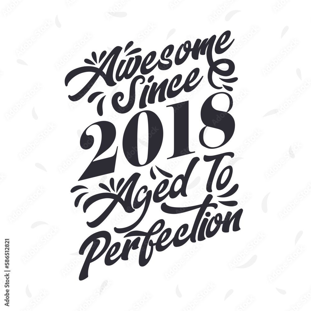 Born in 2018 Awesome Retro Vintage Birthday, Awesome since 2018 Aged to Perfection