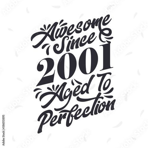 Born in 2001 Awesome Retro Vintage Birthday, Awesome since 2001 Aged to Perfection
