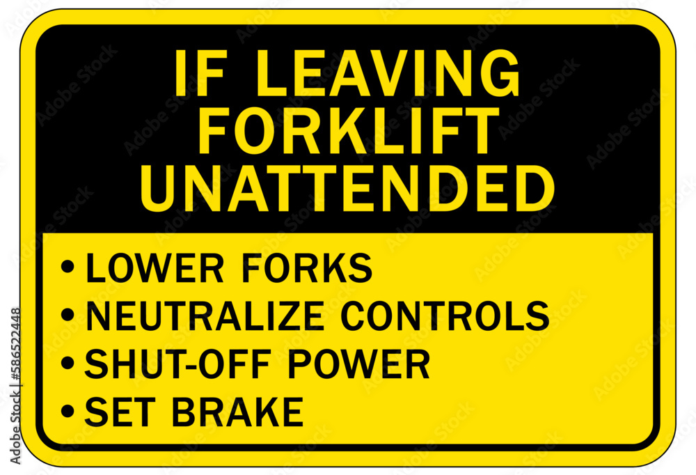 Forklift safety sign and labels instructions if leaving forklift