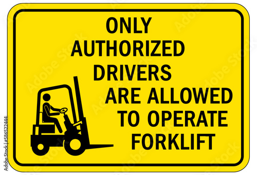 Forklift safety sign and labels only authorized drivers are allowed to operate forklift