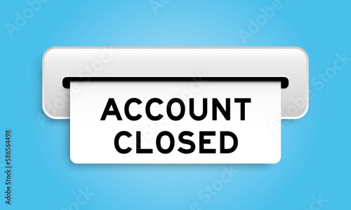 White coupon banner with word account closed from machine on blue color background