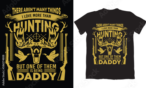 THERE AREN'T MANY THINGS ILOVE MORE THAN HUNTING BUT ONE OF THEM IS BEING DADDY photo