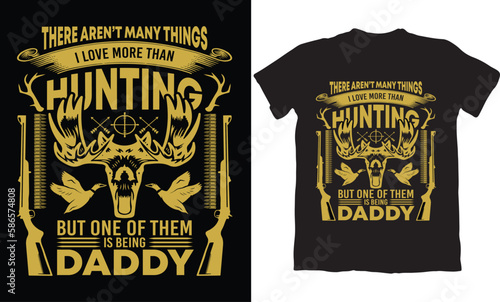 THERE AREN'T MANY THINGS ILOVE MORE THAN HUNTING BUT ONE OF THEM IS BEING DADDY