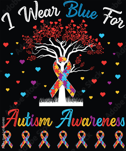 Autism Awareness – I Wear Blue For Autism Awareness T-Shirt design. Autism Awareness Day T-Shirt Design Template, Illustration, Vector graphics, Autism Shirt, T-Shirt Design. autistic design, autism a