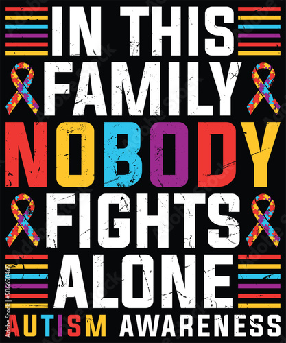 In This Family, Nobody Fights Alone Autism Awareness T-Shirt design. Autism Awareness Day T-Shirt Design Template, Illustration, Vector graphics, Autism Shirt, T-Shirt Design. autistic design, autism 
