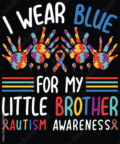  I Wear Blue For My Little Brother Autism Awareness T-Shirt design. Autism Awareness Day T-Shirt Design Template, Illustration, Vector graphics, Autism Shirt, T-Shirt Design. autistic design, autism 