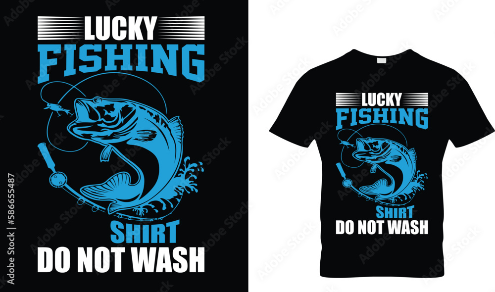 Lucky fishing shirt do not wash t-shirt design