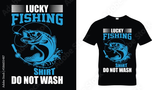 Lucky fishing shirt do not wash t-shirt design