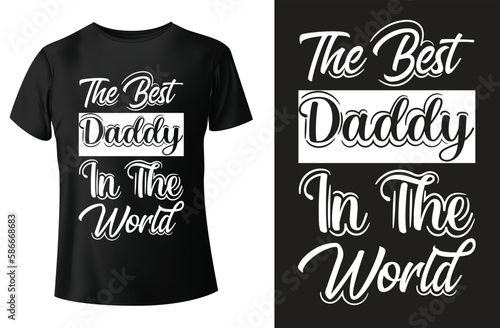 The best daddy in the world fathers day t-shirt design and vector