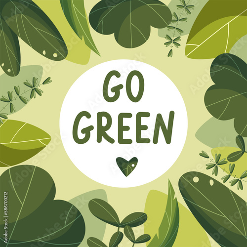 Ecology theme Happy Earth Day flyer template with go green lettering. The concept of bright fresh green leaves. 