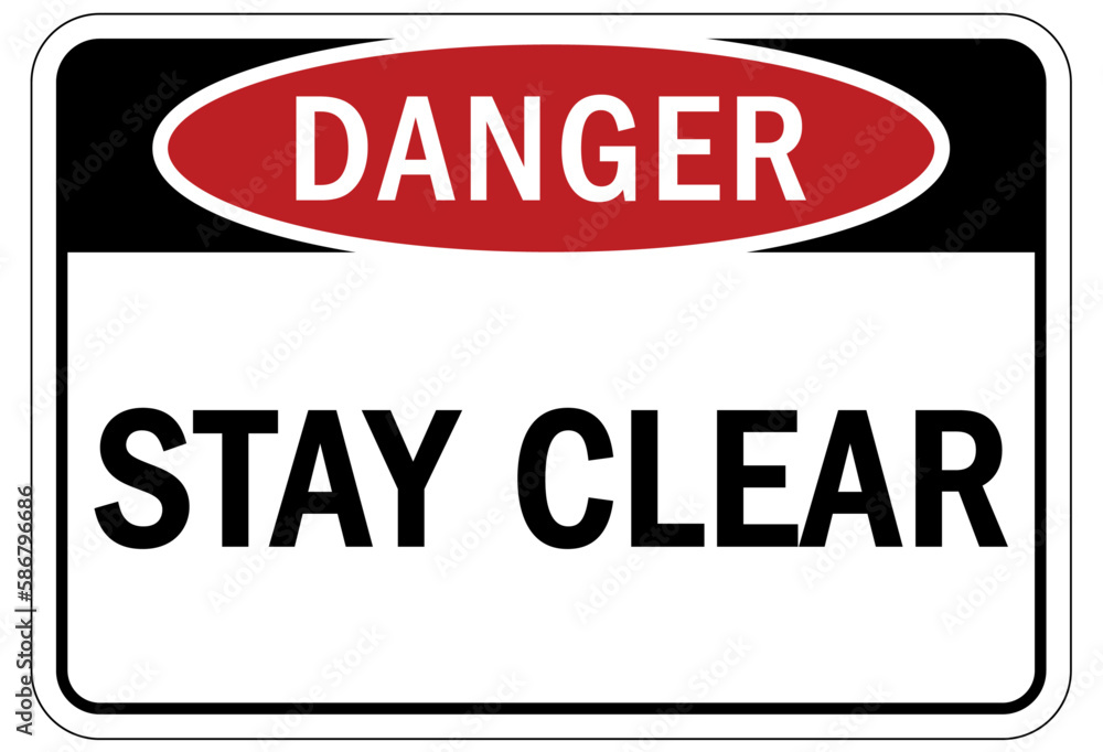 Keep clear warning sign and labels stay clear Keep clear warning sign and labels stay clear