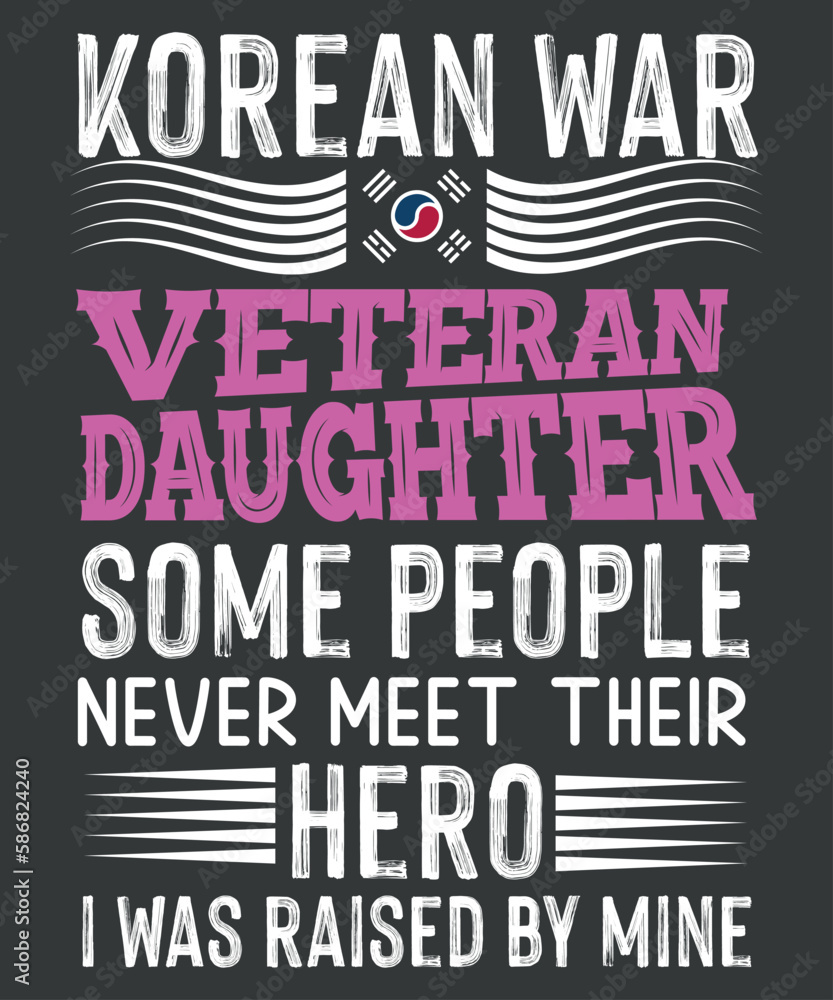 Korean War Veteran Daughter, half korean,funny, saying, screen print, print ready, vector eps, editable eps, shirt design, quote,text design for t-shirts, prints, posters, stickers,template, text