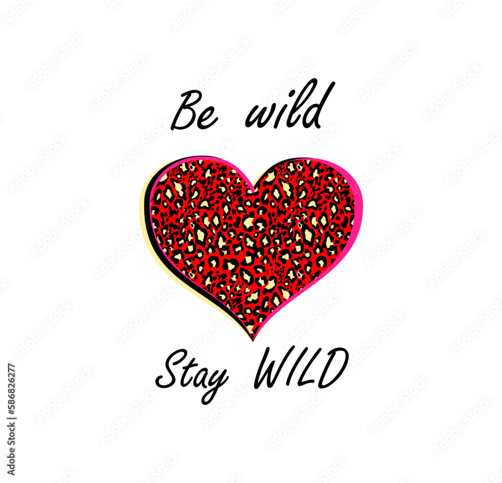 Hot red heart shape shirt leopard print on white background and be wild stay wild lettering for hoodie, bag, fashion textile design