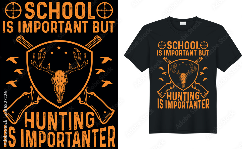 school is important but hunting is importanter. vector typography t-shirt design. school is important but hunting is importanter. vector typography t-shirt design.