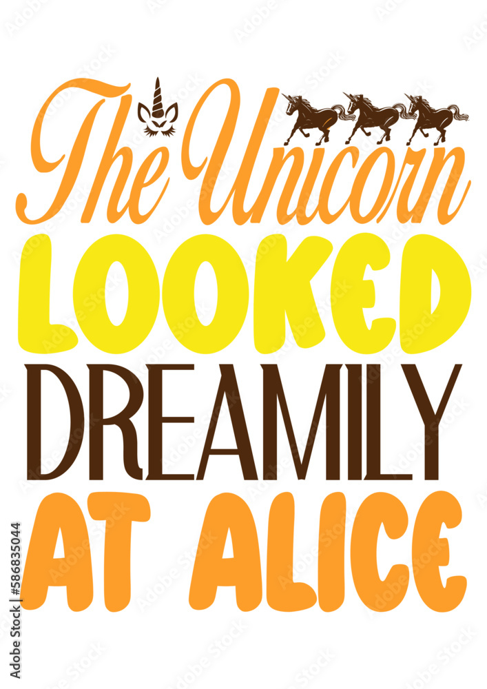 The unicorn looked dreamily at Alice The unicorn looked dreamily at Alice