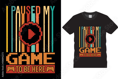 I Paused my game to be here Video games Vector joysticks gaming controller joypad typography Vectors T-shirt design.