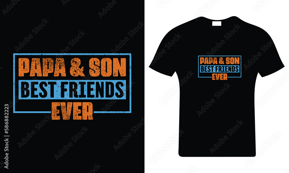 Papa and son best friends ever typography quotes t-shirt graphic, Father's day quotes, Dad and son quotes typography. Vector print.